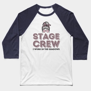 Girl Stage Crew I Work in Shadows Baseball T-Shirt